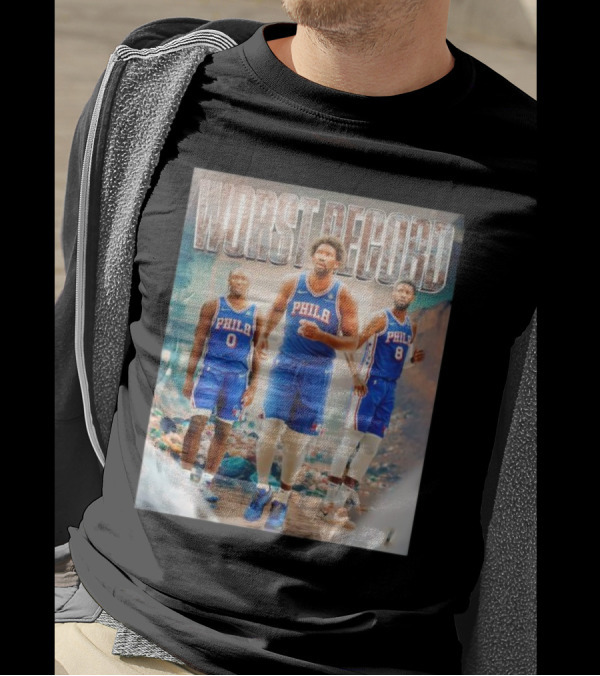 Worst Record Philadelphia 76ers Tyrese Maxey Joel Embiid Paul George T-Shirt