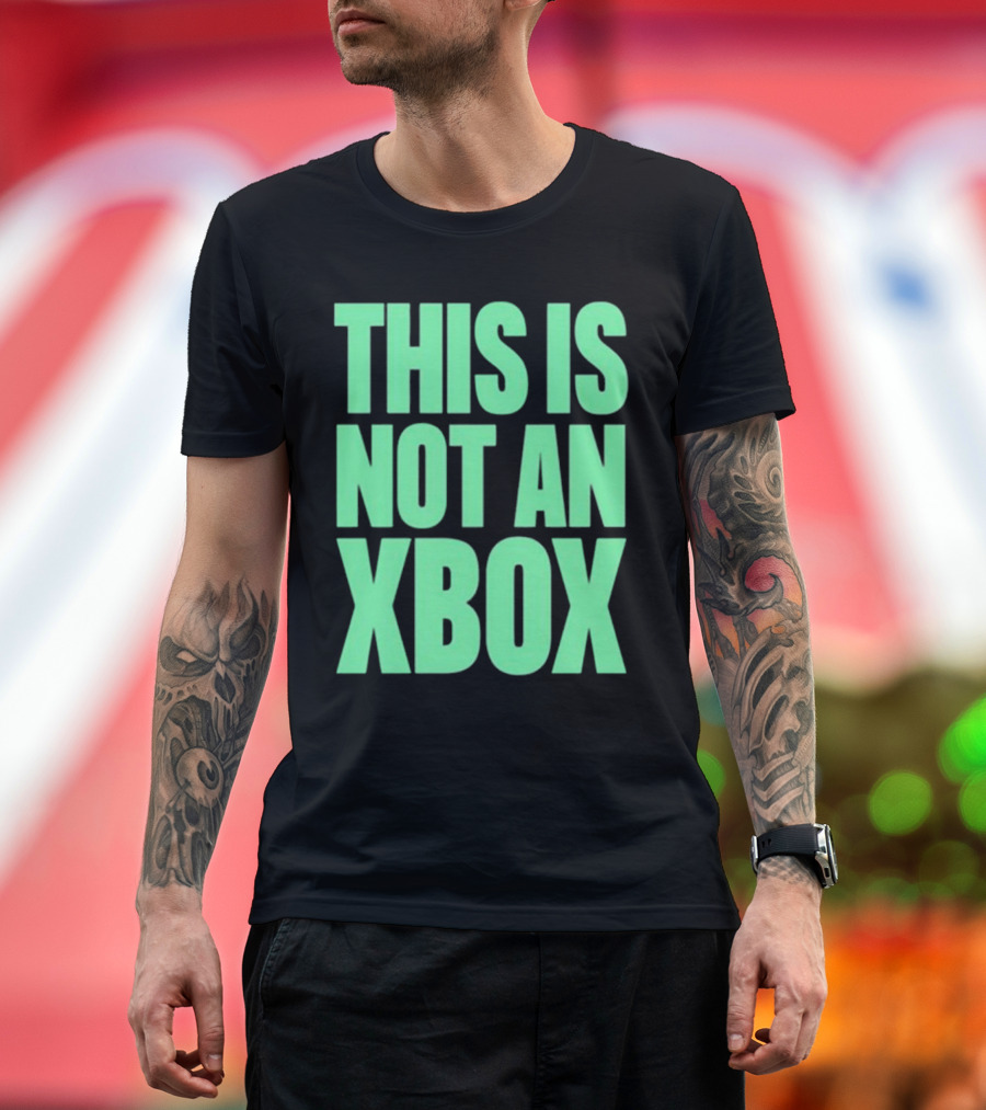 This Is Not An Xbox Gaming Console Fan Message T-Shirt