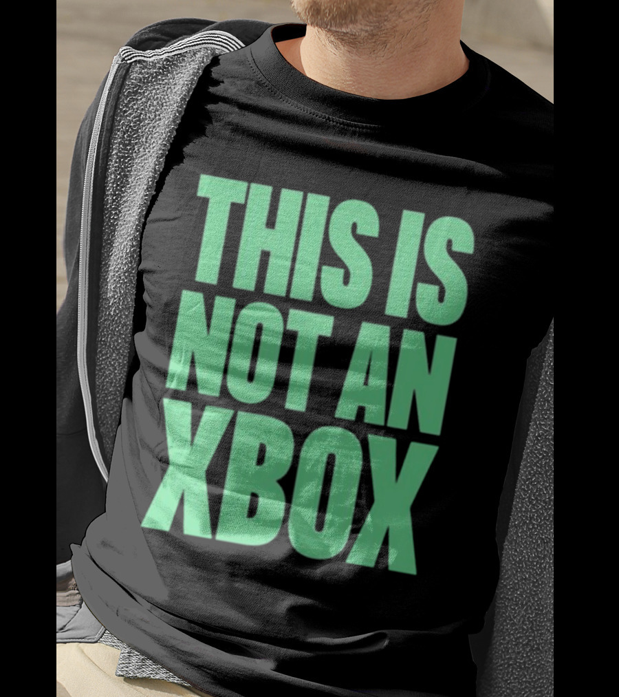 This Is Not An Xbox Gaming Console Fan Message T-Shirt