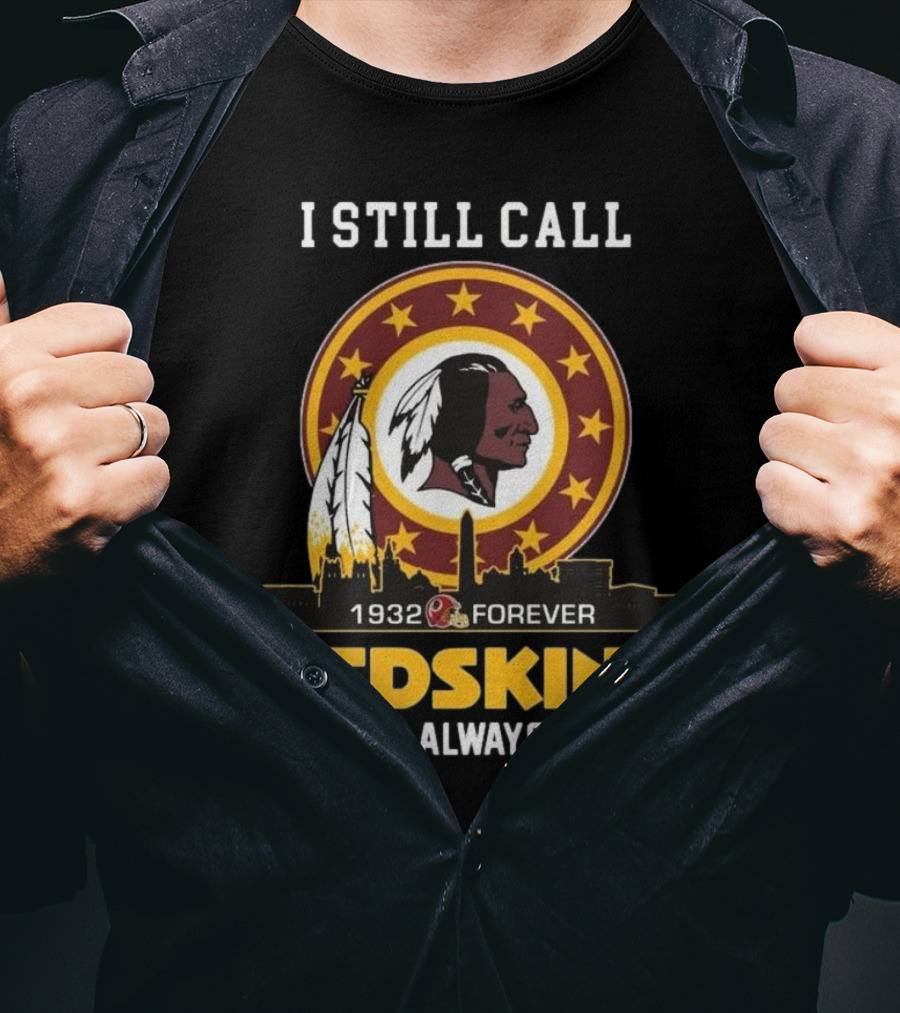 I Still Call 1932 Forever Redskins And I Always Will T-Shirt