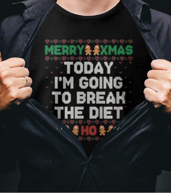 Merry Xmas Today I'm Going To Break The Diet Ho Ho Ho Gingerbread Ugly T-Shirt