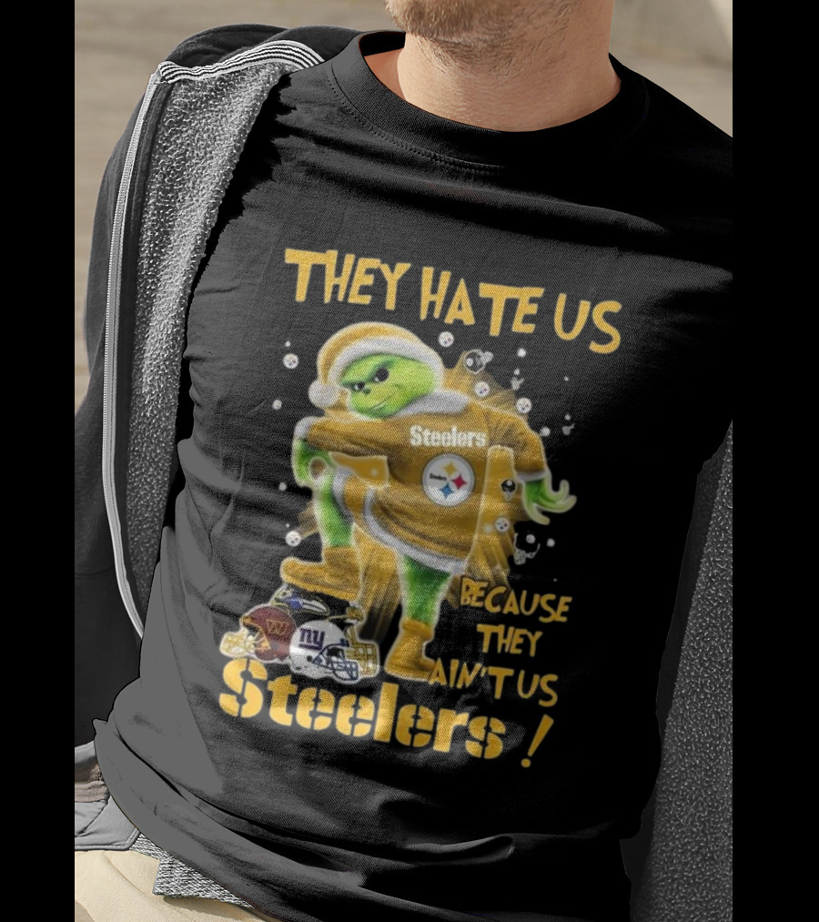 Pittsburgh Steelers Grinch They Hate Us Because They Ain’t Us NFL T-Shirt