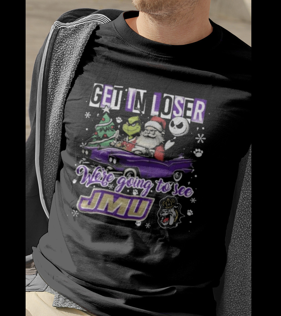 Get In Loser Santa Grinch Jack Skellington In Purple Car Going To See JMU Dukes T-Shirt
