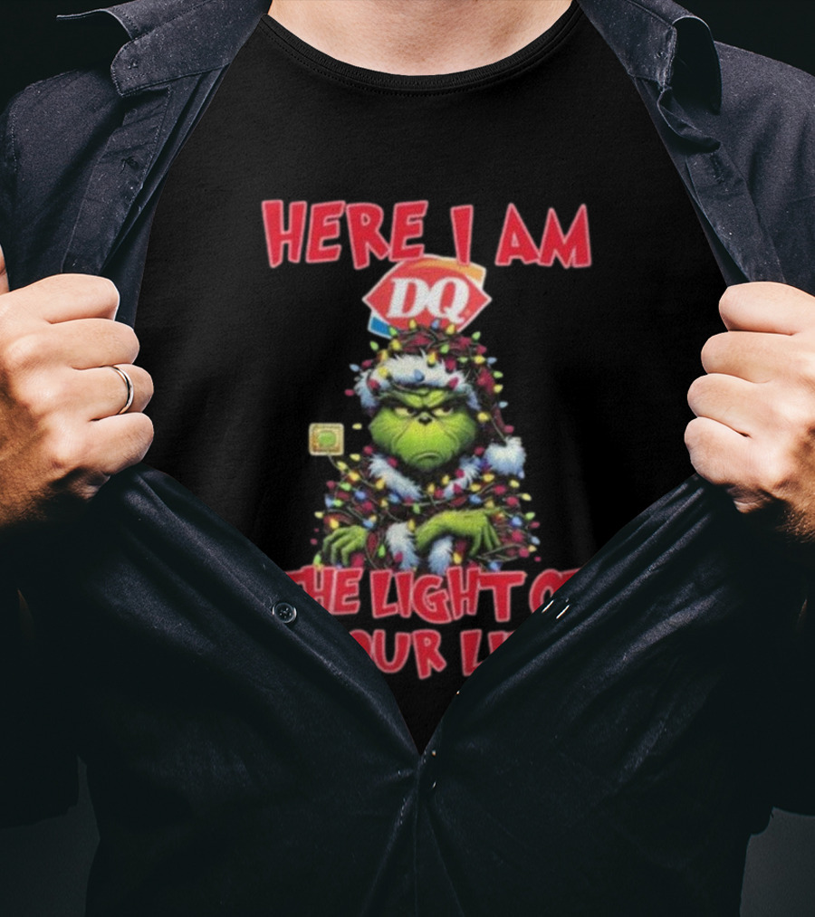 Here I Am DQ Grinch The Light Of Your Life Christmas Light T-Shirt