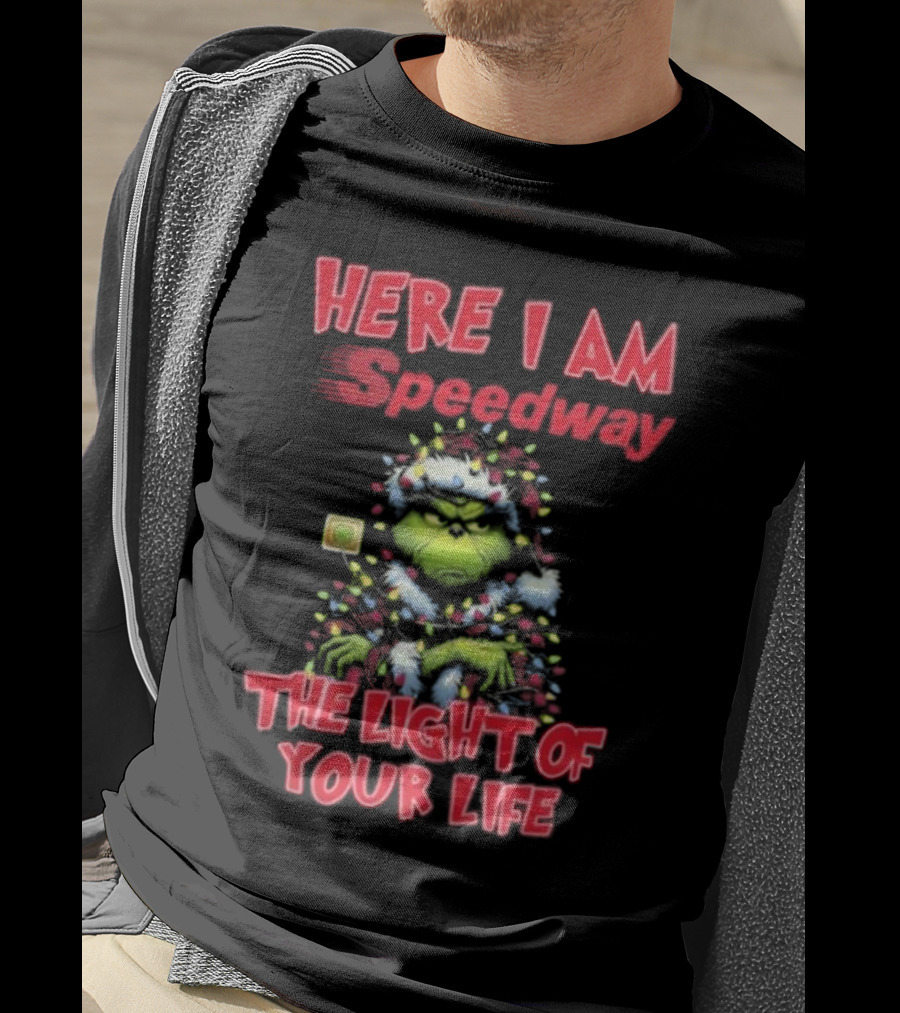 Here I Am Speedway Christmas Grinch The Light Of Your Life T-Shirt