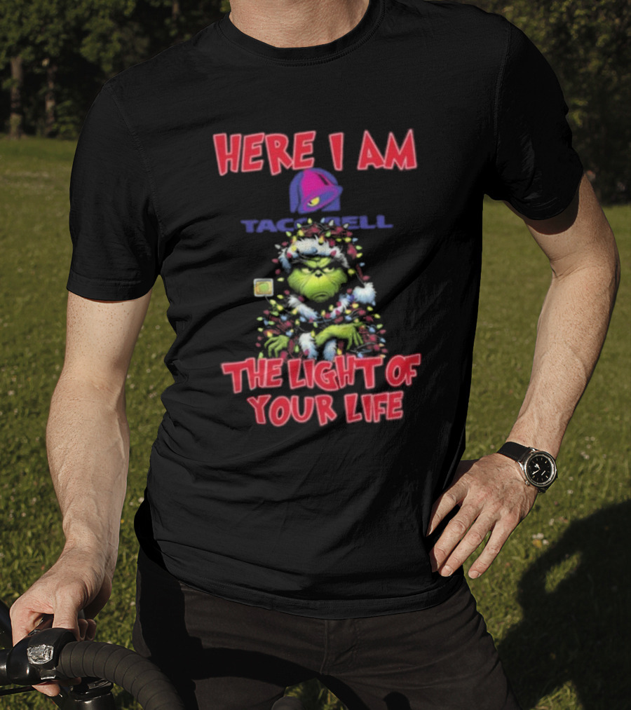Grinch Christmas Taco Bell Here I Am The Light Of Your Life T-Shirt