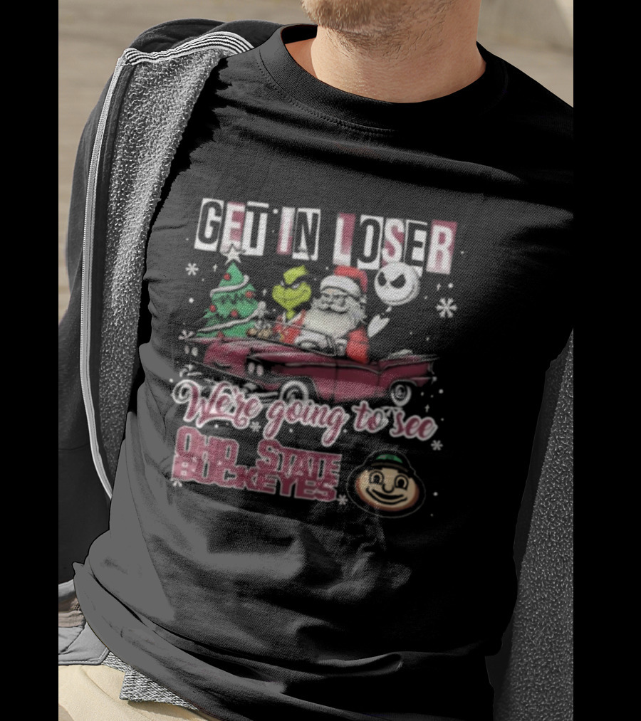 Get In Loser Santa Grinch Jack Skellington Driving Car Going To See Ohio State Buckeyes Christmas T-Shirt