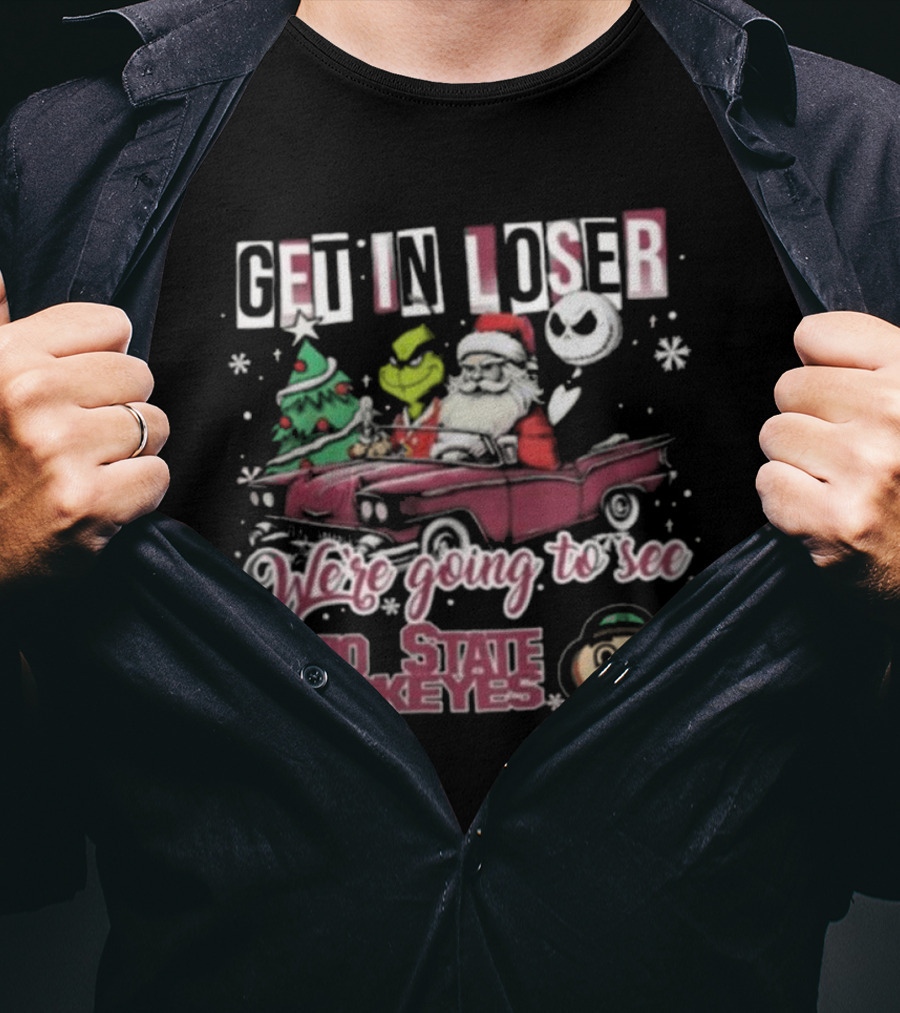 Get In Loser Santa Grinch Jack Skellington Driving Car Going To See Ohio State Buckeyes Christmas T-Shirt