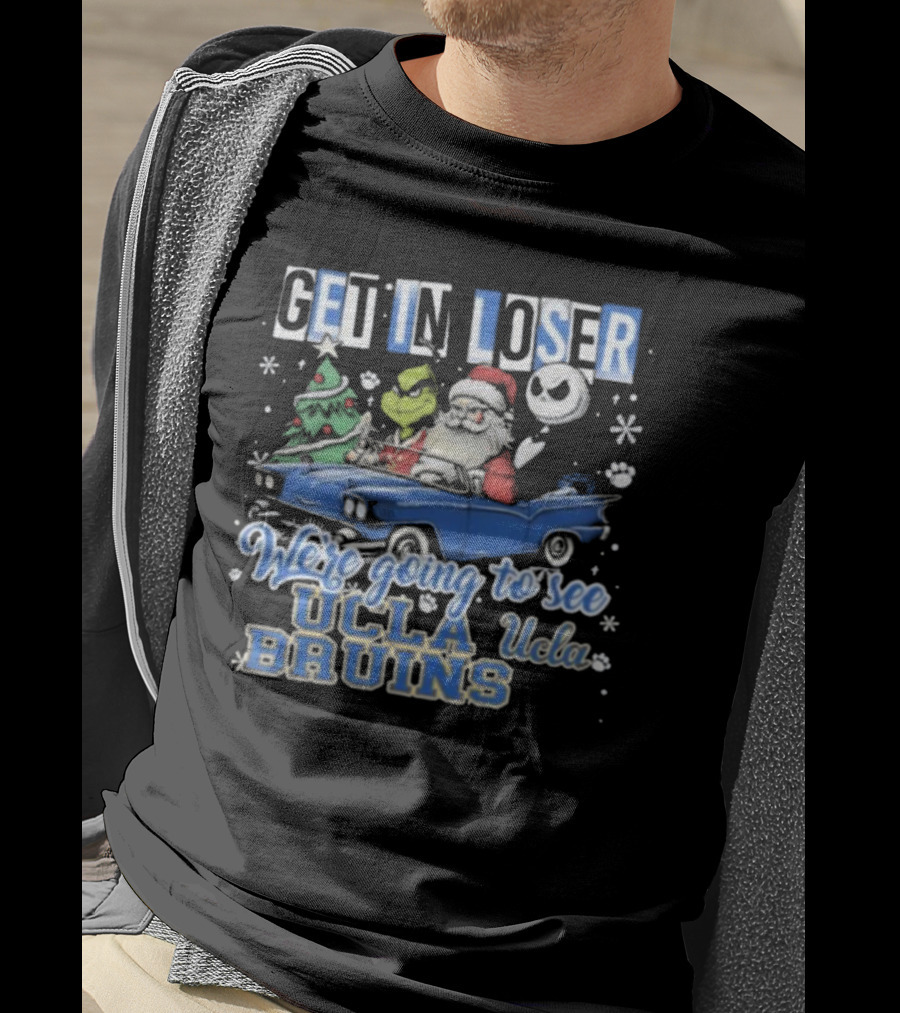 Get In Loser Santa Grinch Jack Skellington Driving To See UCLA Bruins Christmas T-Shirt