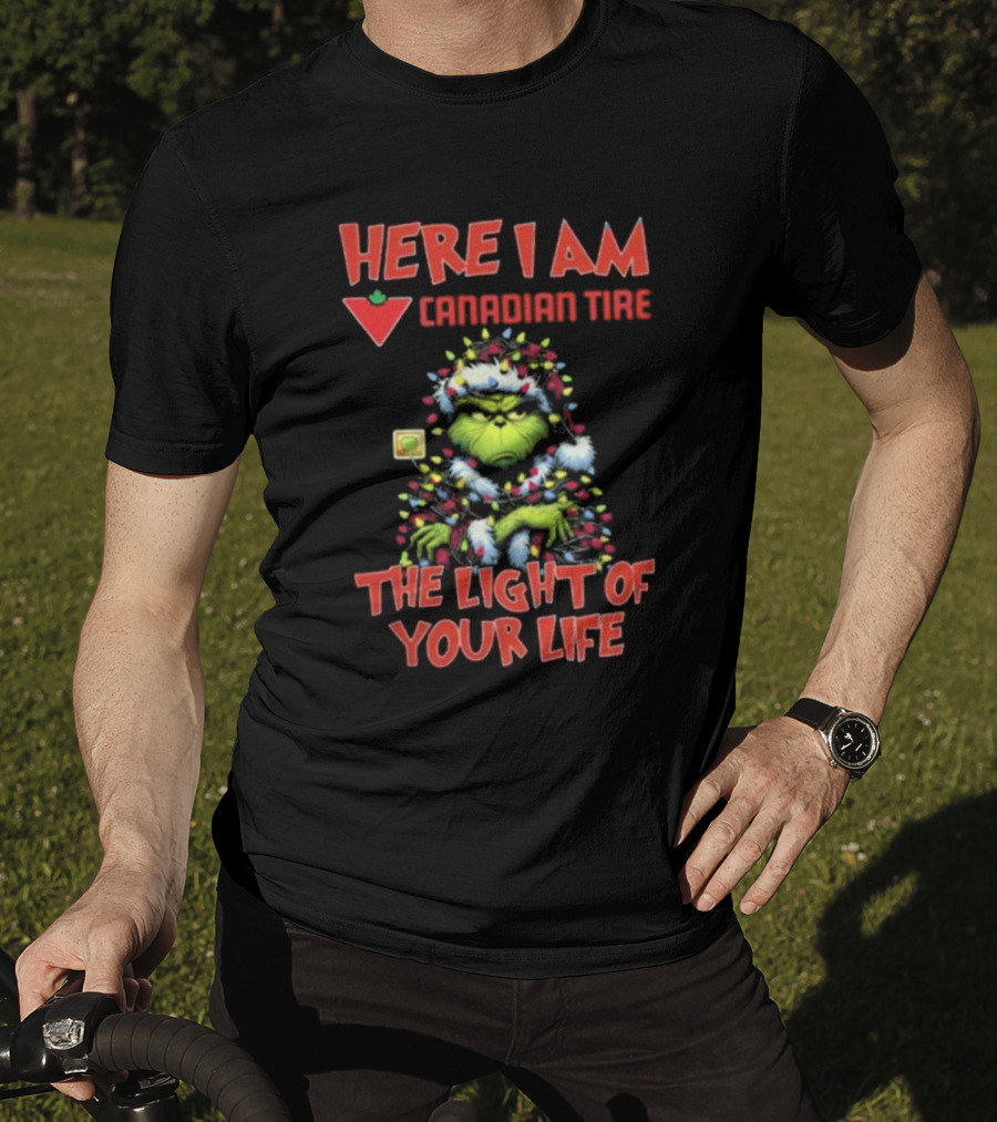 Santa Grinch Here I Am Canadian Tire The Light Of Your Life Christmas Light T-Shirt