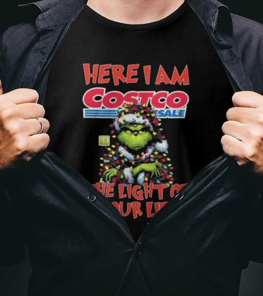 Here I Am Grinch Costco The Light Of Your Life Christmas Light T-Shirt