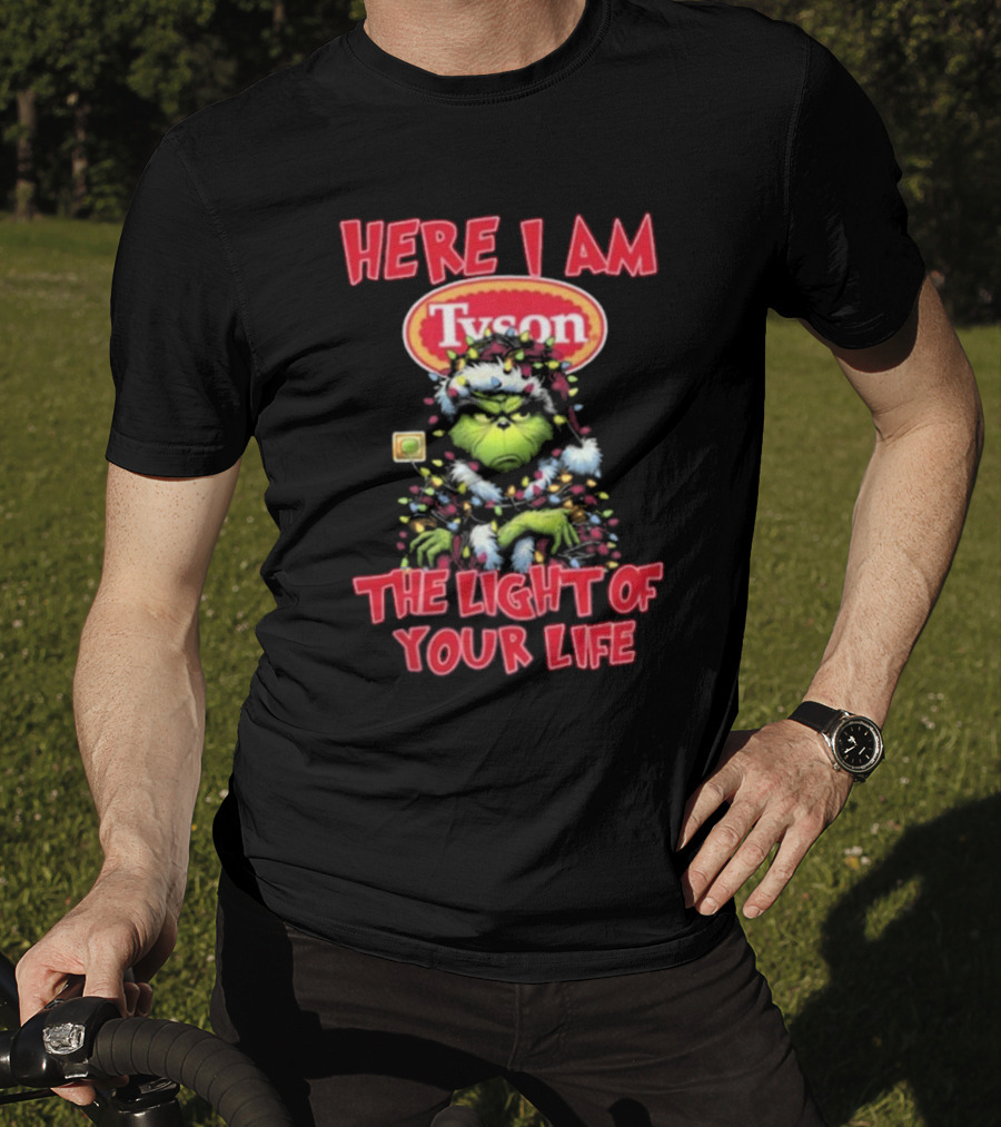 Here I Am Tyson Grinch The Light Of Your Life Christmas Light T-Shirt