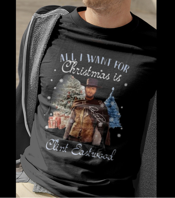 All I Want For Christmas Is Clint Eastwood With Signature And Festive Background T-Shirt