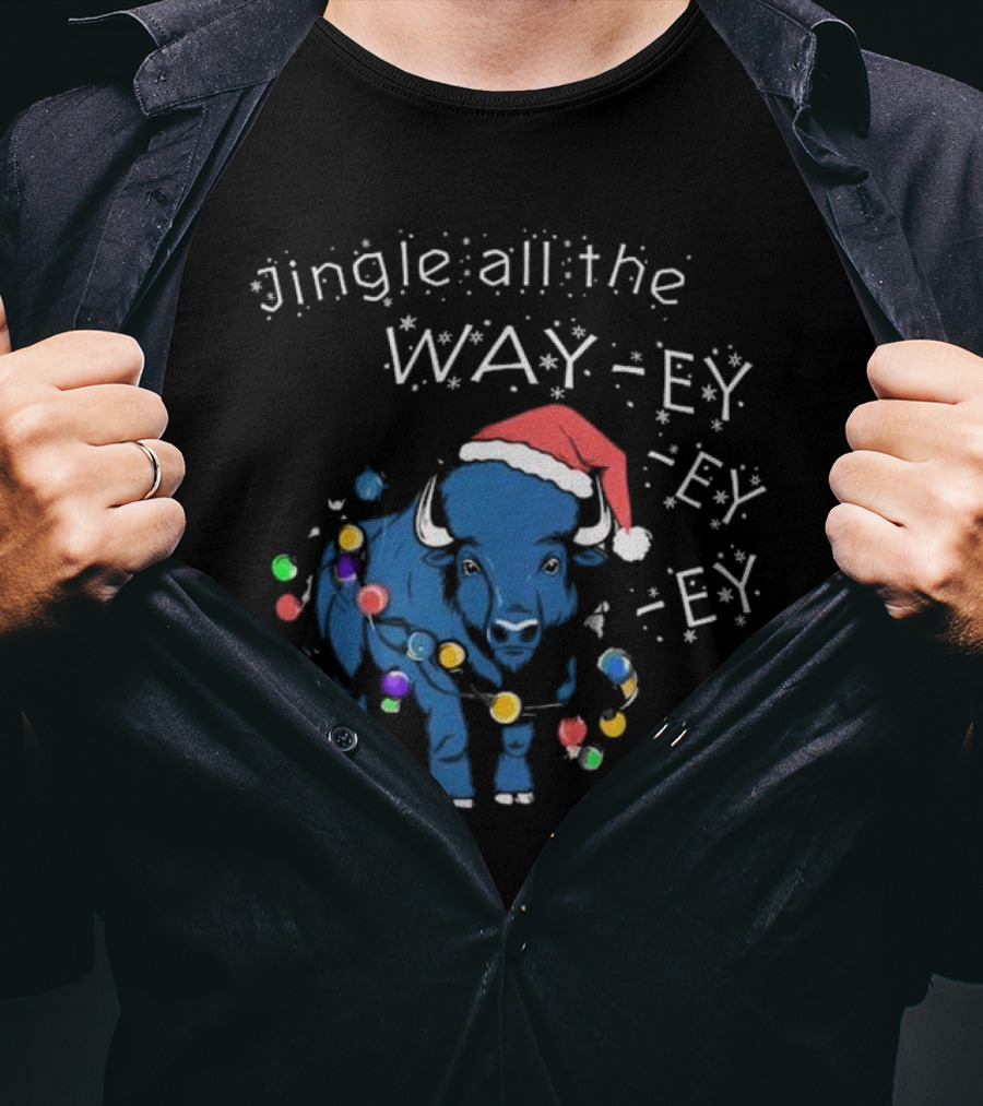 Buffalo Bills Christmas Jingle All The Way-ey-ey-ey Holiday T-Shirt