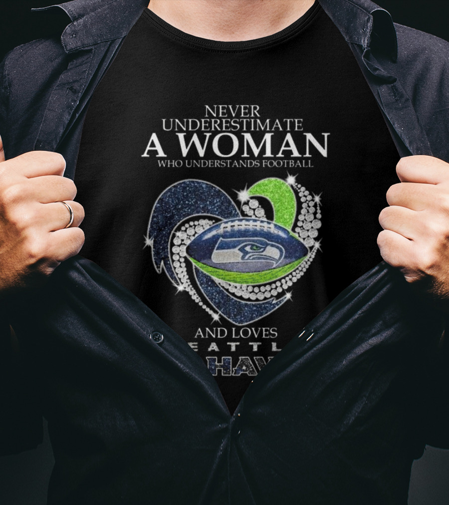 Never Underestimate A Woman Who Understands Football And Loves Seattle Seahawks T-Shirt