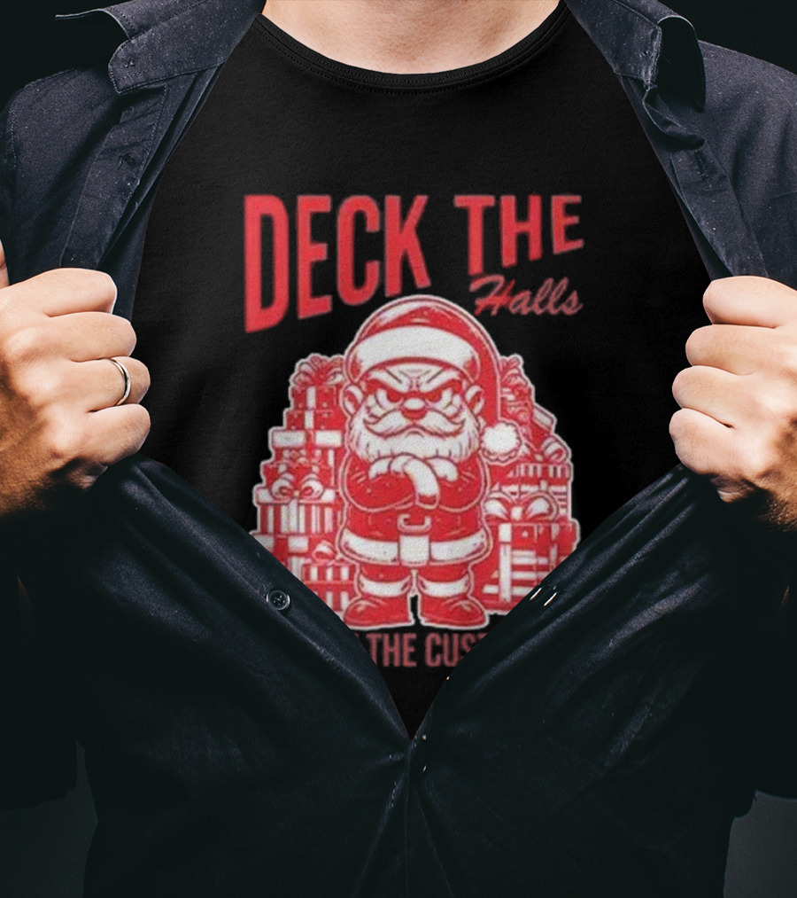Deck The Halls And Not The Customers Santa Christmas T-Shirt