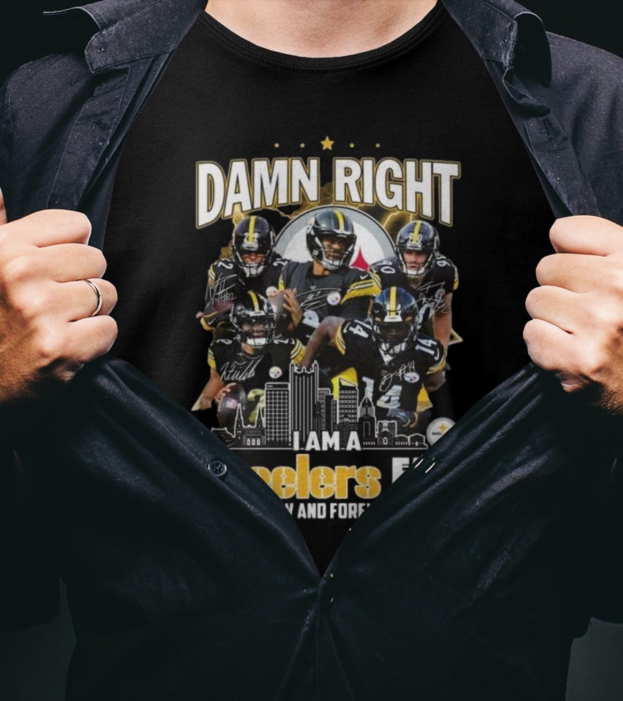 Damn Right I Am A Pittsburgh Steelers Fan Now And Forever NFL Signatures T-Shirt