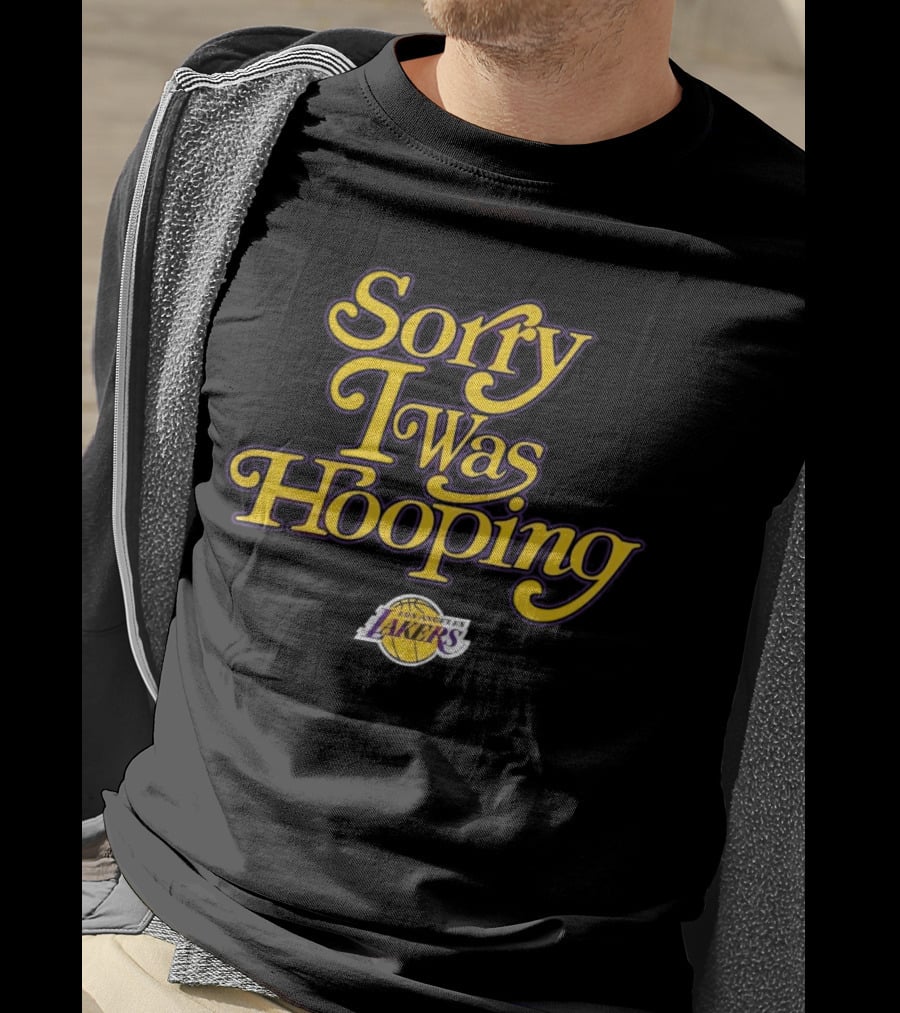 Sorry I Was Hooping Los Angeles Lakers T-Shirt