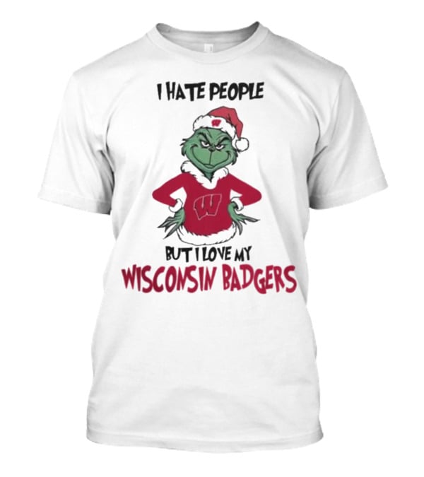 I Hate People But I Love My Wisconsin Badgers Grinch Christmas T-Shirt