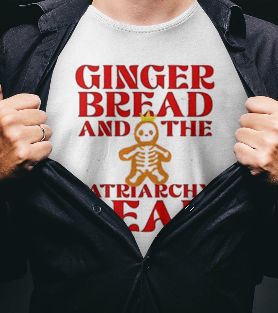 Gingerbread And The Patriarchy Dead Christmas Cookie T-Shirt