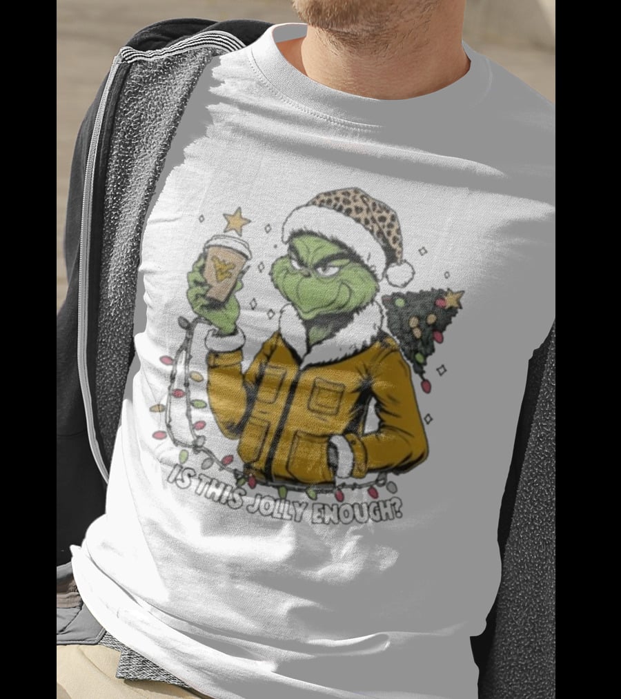 West Virginia Mountaineers Grinch Christmas Is This Jolly Enough T-Shirt
