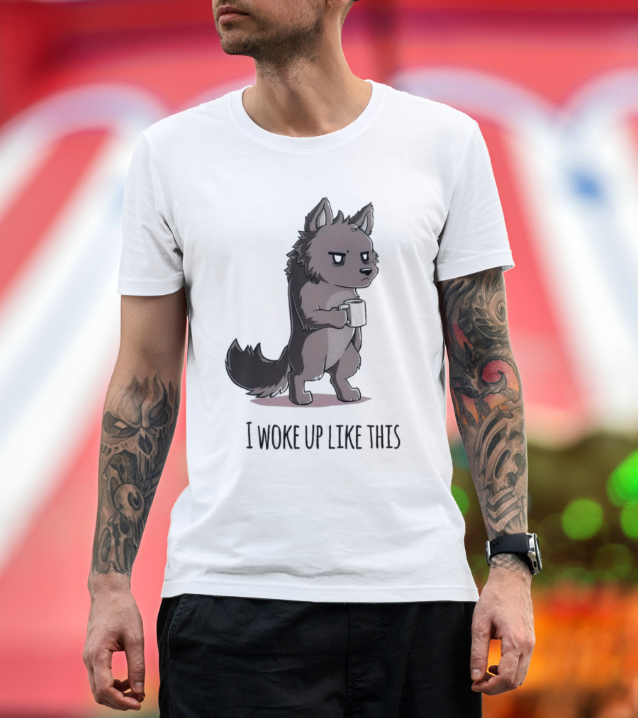 Wolf I Woke Up Like This Coffee Mug T-Shirt