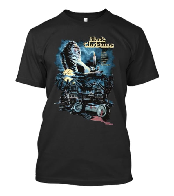 Black Christmas If This Picture Doesn’t Make Your Skin Crawl It’s On Too Tight T-Shirt