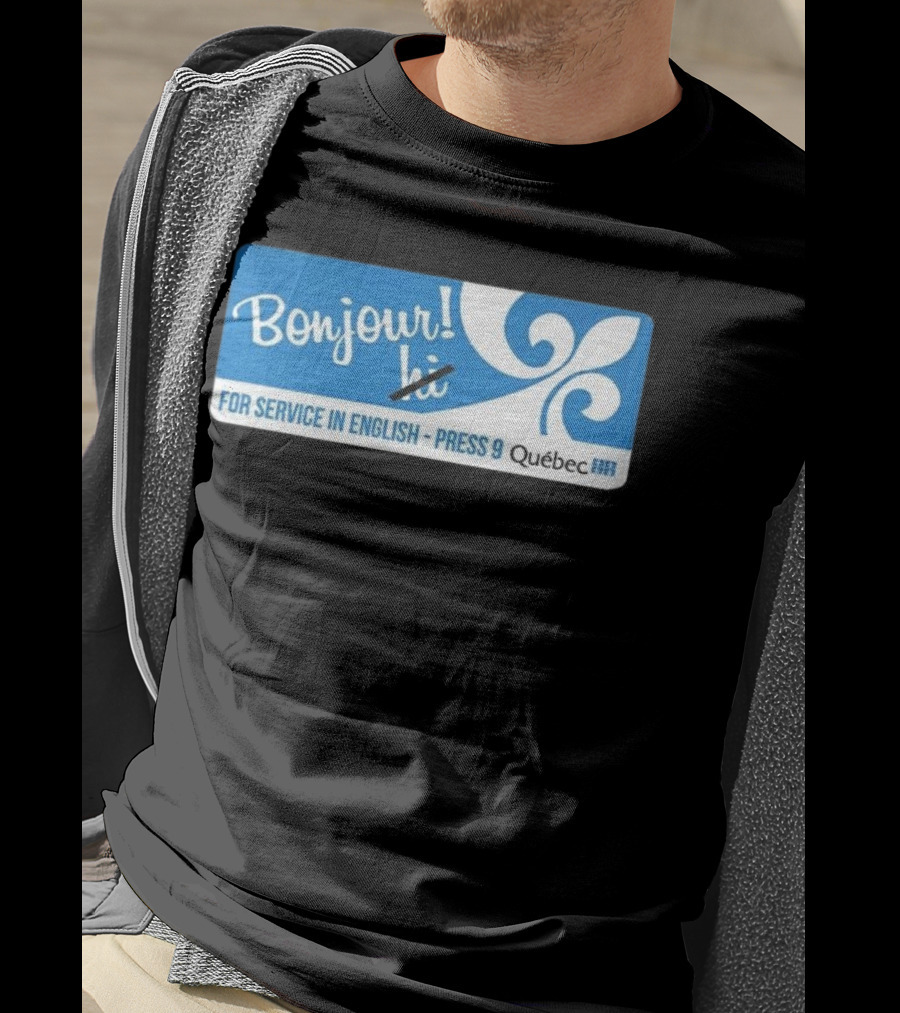 Bonjour Hi For Service In English Press 9 Quebec Fleur-de-lis T-Shirt