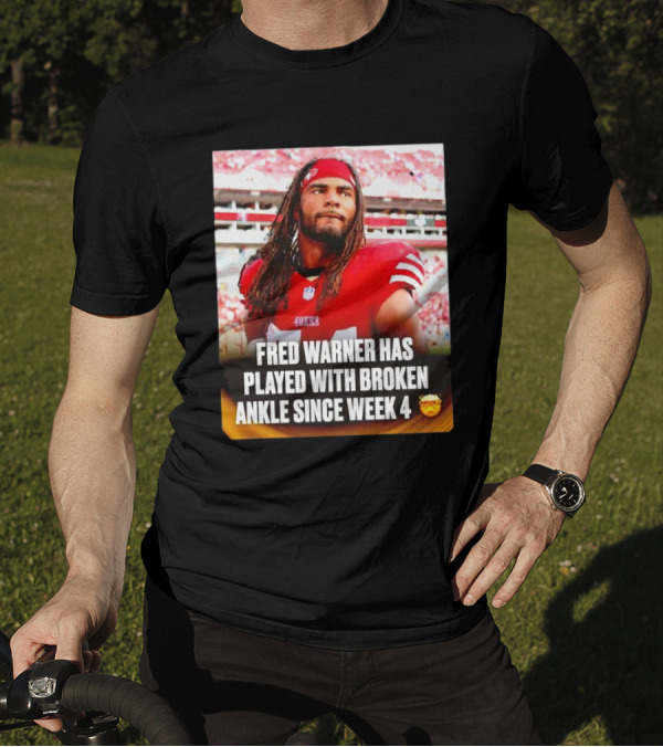 Fred Warner Played With Broken Ankle Since Week 4 Football Perseverance 49ers T-Shirt