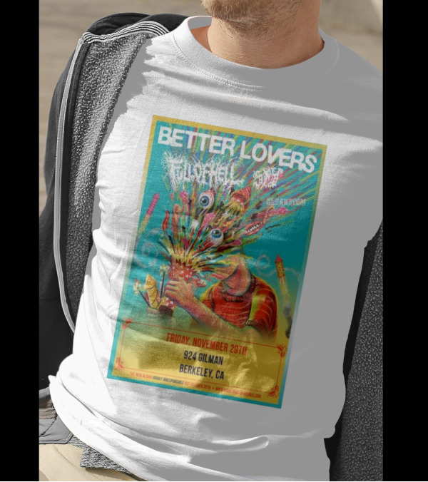 Better Lovers Featuring Full Of Hell And End Berkeley CA 924 Gilman November 29th T-Shirt