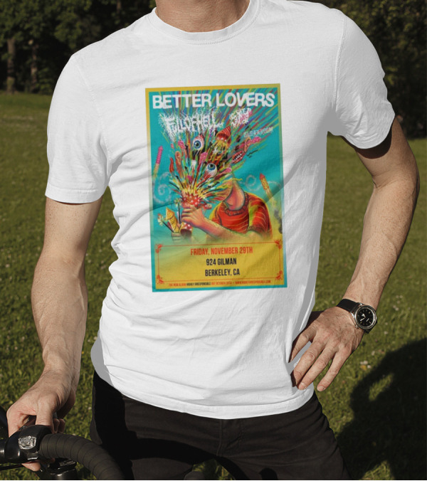 Better Lovers Featuring Full Of Hell And End Berkeley CA 924 Gilman November 29th T-Shirt
