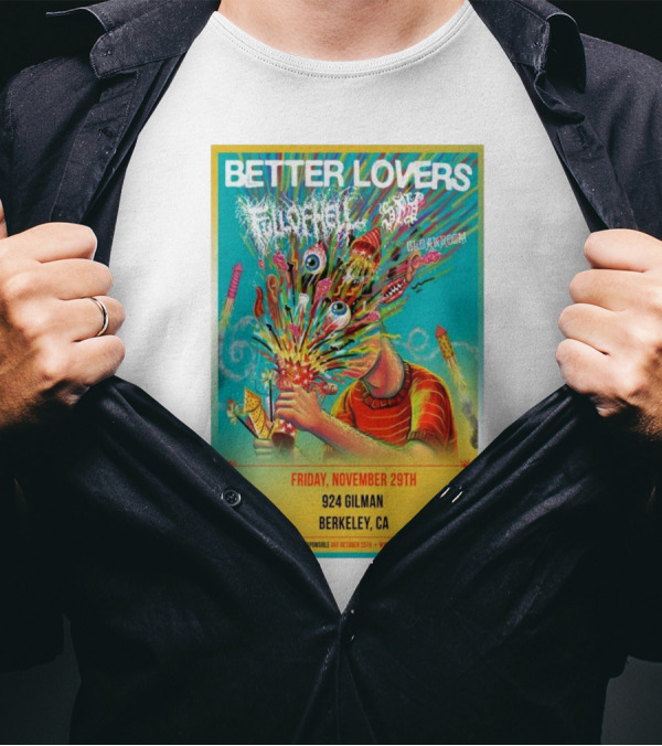 Better Lovers Featuring Full Of Hell And End Berkeley CA 924 Gilman November 29th T-Shirt