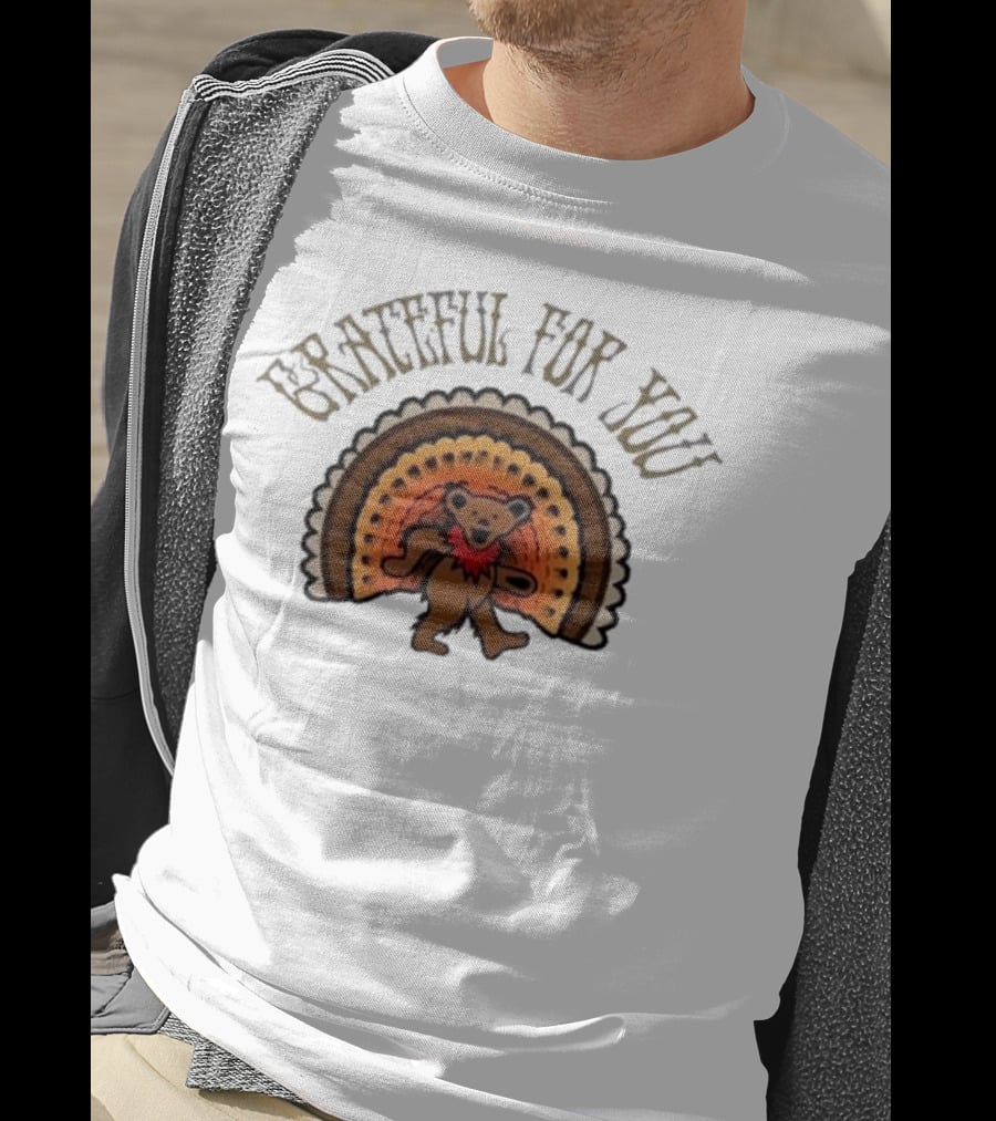 Grateful For You Dancing Bear Turkey Fan T-Shirt