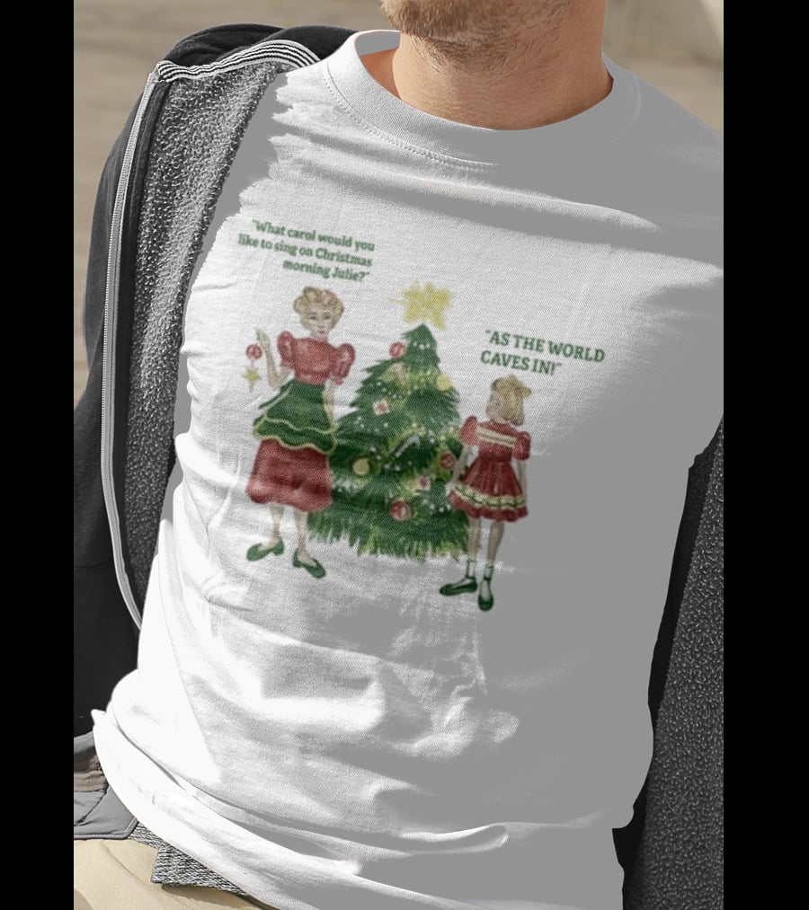 Matt Maltese As The World Caves In Holiday Christmas Carol Julie T-Shirt