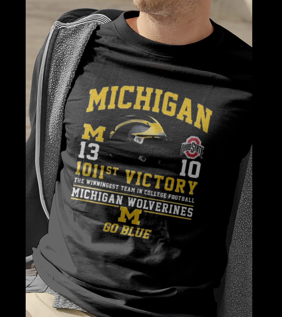 Michigan Wolverines 13 Ohio State 10 1011st Victory The Winningest Team In College Football Go Blue Helmet T-Shirt