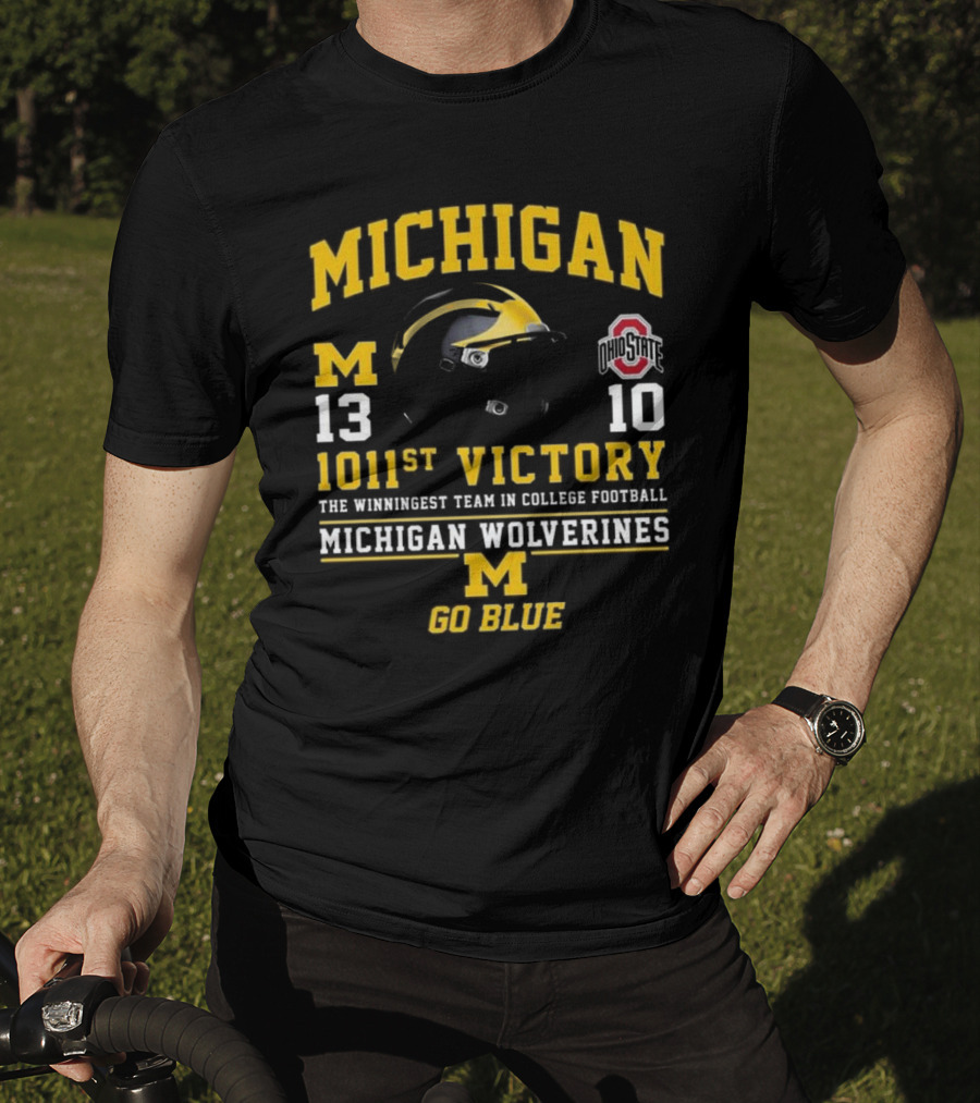 Michigan Wolverines 13 Ohio State 10 1011st Victory The Winningest Team In College Football Go Blue Helmet T-Shirt