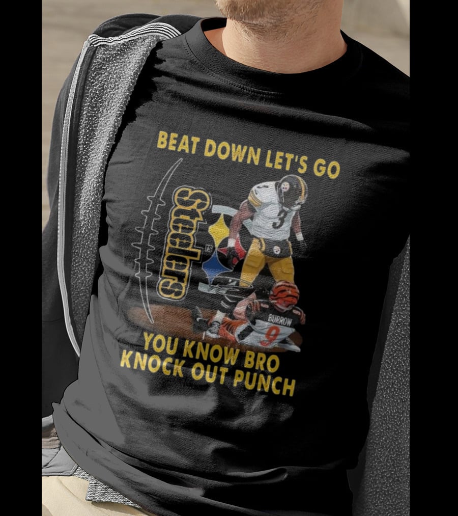 Pittsburgh Steelers Beat Down Let's Go You Know Bro Knock Out Punch Burrow T-Shirt