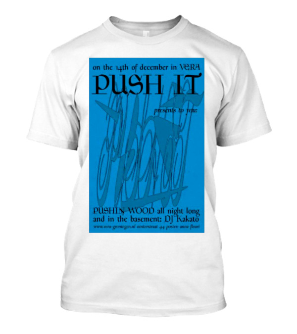 Push It Presents Pushin' Wood All Night Long At Vera Groningen December 14 DJ Nakato T-Shirt