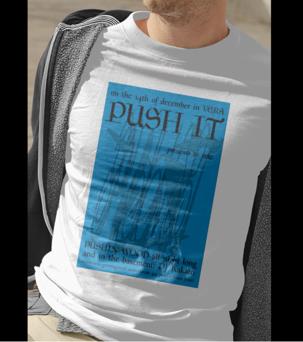 Push It Presents Pushin' Wood All Night Long At Vera Groningen December 14 DJ Nakato T-Shirt