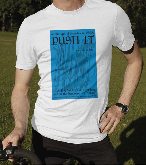 Push It Presents Pushin' Wood All Night Long At Vera Groningen December 14 DJ Nakato T-Shirt