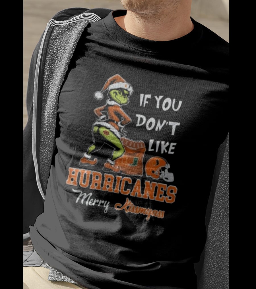 Grinch Santa If You Don't Like Hurricanes Merry Kissmyass T-Shirt