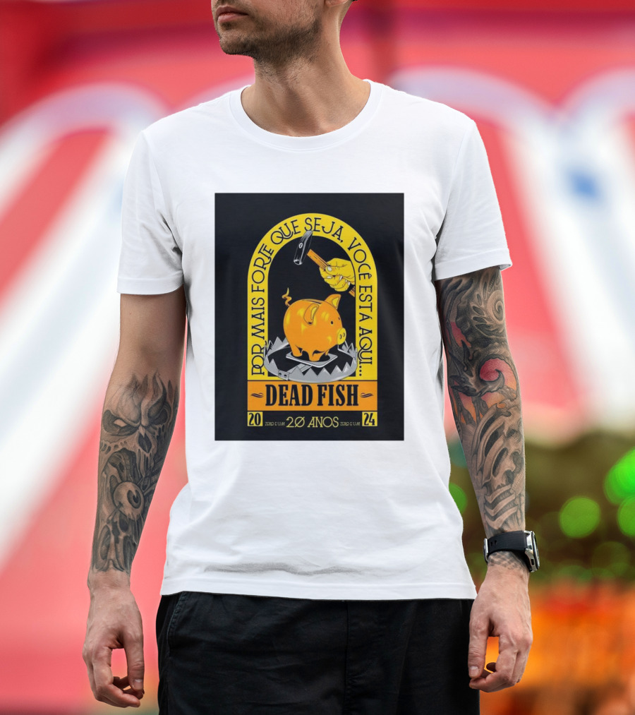 Dead Fish 20 Anos Zero e Um Por Mais Forte Que Seja Voce Esta Aqui T-Shirt