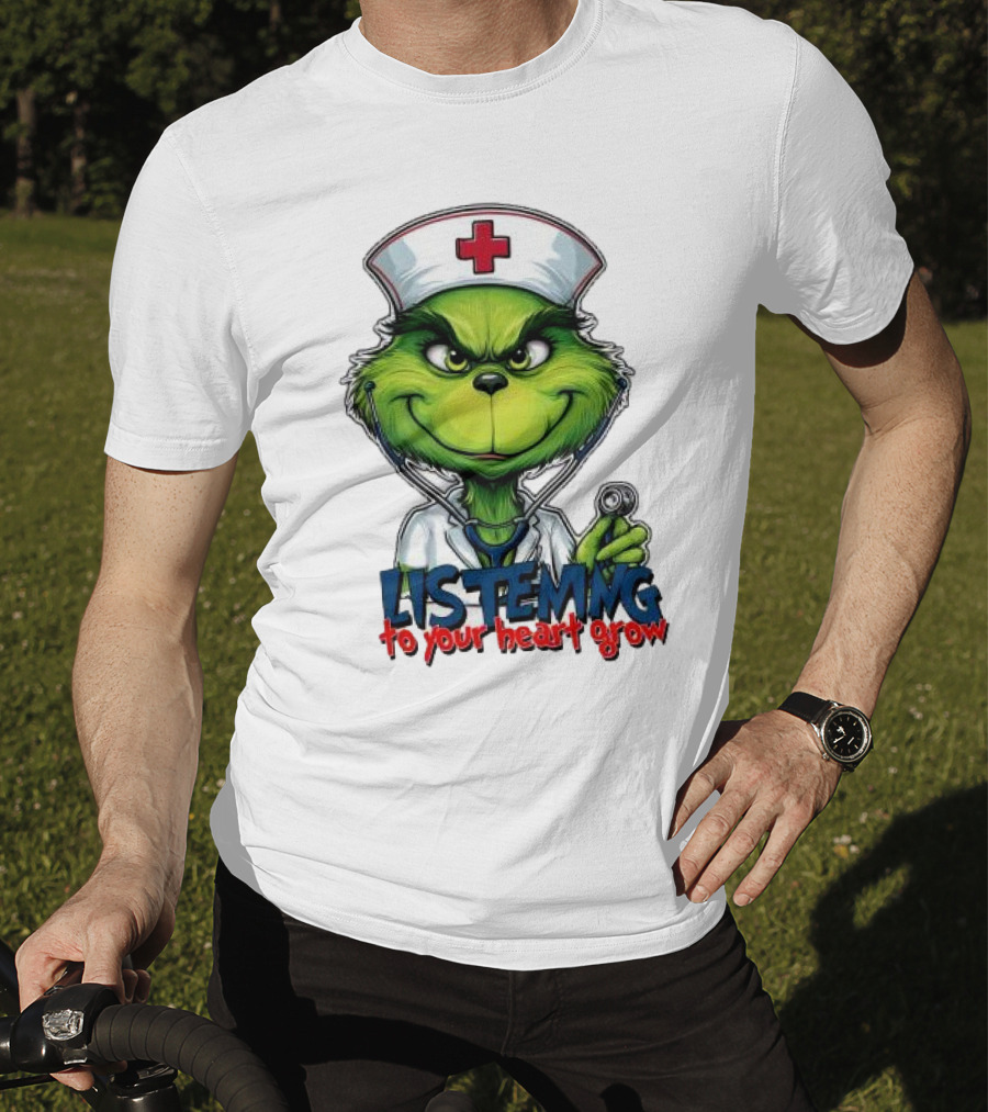Listening To Your Heart Grow Merry Christmas Grinch Nurse Stethoscope T-Shirt