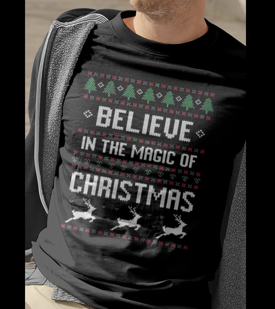 Believe In The Magic Of Christmas Ugly Christmas Sweater With Trees And Reindeer T-Shirt