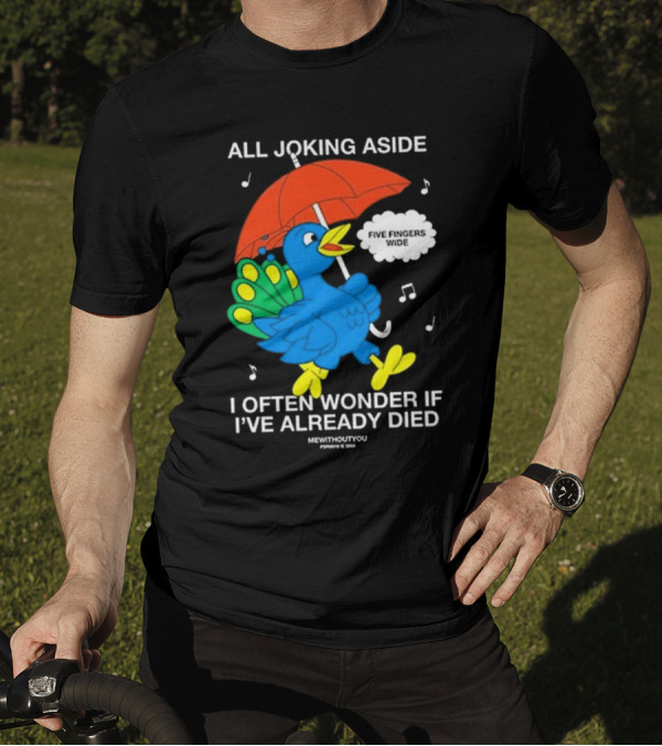 All Joking Aside I Often Wonder If I've Already Died Mewithoutyou Blue Bird With Red Umbrella And Music Notes T-Shirt