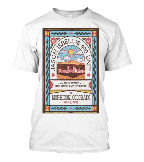 Jason Isbell And The 400 Unit With Molly Tuttle At Red Rocks Amphitheatre Morrison Colorado May 3 2025 T-Shirt