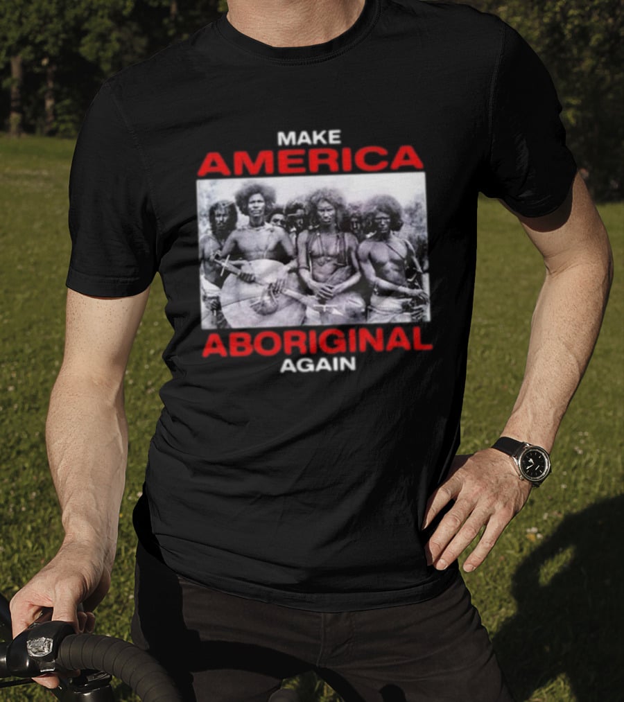 Make America Aboriginal Again T-Shirt