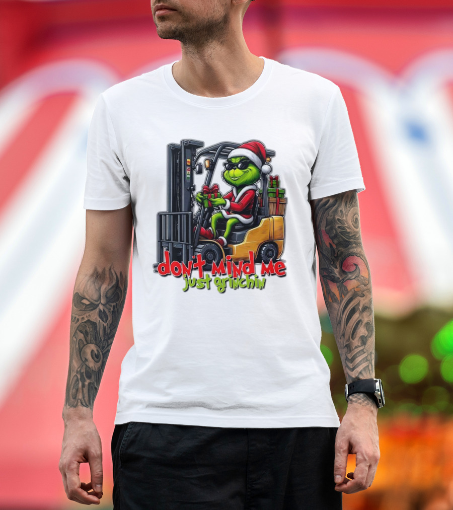 Don't Mind Me Just Grinchin Merry Christmas Santa Grinch on Forklift T-Shirt