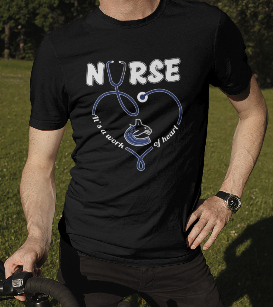 Vancouver Canucks Nurse It's A Work Of Heart T-Shirt