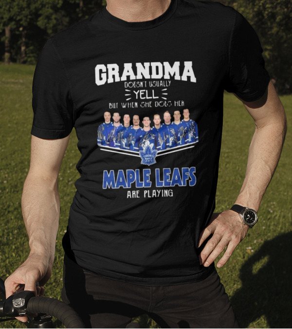 Grandma Doesn’t Usually Yell When Toronto Maple Leafs Are Playing Signatures T-Shirt